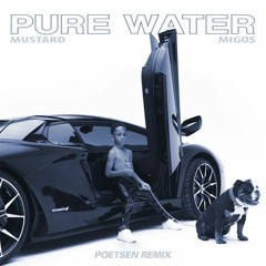 Mustard X Migos - Pure Water (Poetsen Remix)