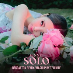 Jennie - Solo (Reggaeton Remix/Mashup By Teiji M)