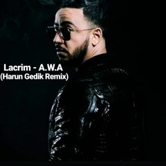 Lacrim - A.W.A (Harun Gedik Remix)2o19