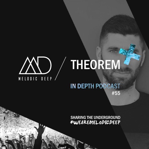 MELODIC DEEP IN DEPTH PODCAST #055 / THEOREM