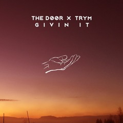The Døør & Trym - Givin It