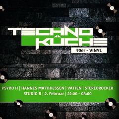 Psyko H & Hannes Matthiessen Back 2 Back Technoküche 90er Vinyl Party, February 2nd, 2019