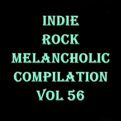 INDIE ROCK MELANCHOLIC - COMPILATION - vol  56
