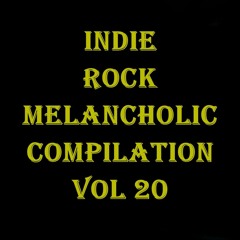 INDIE ROCK MELANCHOLIC - COMPILATION - vol 20
