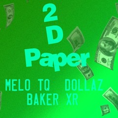 2 D Paper Ft. Melo TQ & Dollaz (Prod. Taylor)