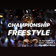 Championship Freestyle Ft. A-Lexx, LayedBak, & Jayo The Boss