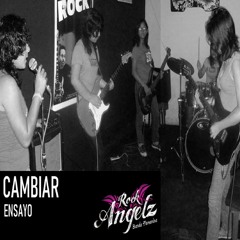 Ensayo Rock Angelz - Cambiar