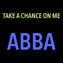 TAKE A CHANCE ON ME 2.18.19