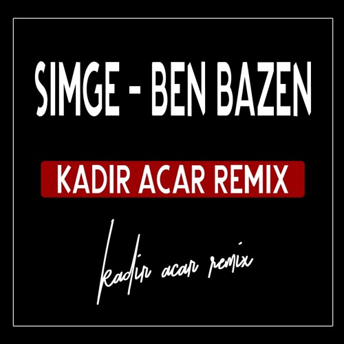 Simge - Ben Bazen (Kadir ACAR Remix)
