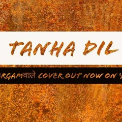 Tanha Dil - Shaan(Sargamwale Cover)