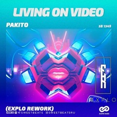 Pakito - Living On Video (Explo Remix)
