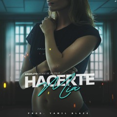 Angelito La Voz De La Calle - Hacerte Mia (Prod. Yamil Blaze)