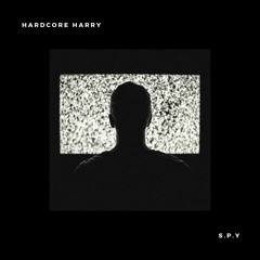 S.P.Y - Hardcore Harry