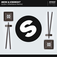 Merk & Kremont - Sushi (VibeSauce Remix)