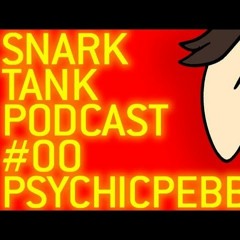The Snark Tank Podcast: #00 - Psychicpebbles