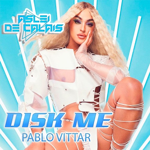 Pablo Vittar - Disk Me (Aslei De Calais Rework)