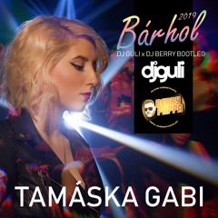 Tamáska Gabi - Bárhol 2019 (DJ Guli X DJ Berry Bootleg)
