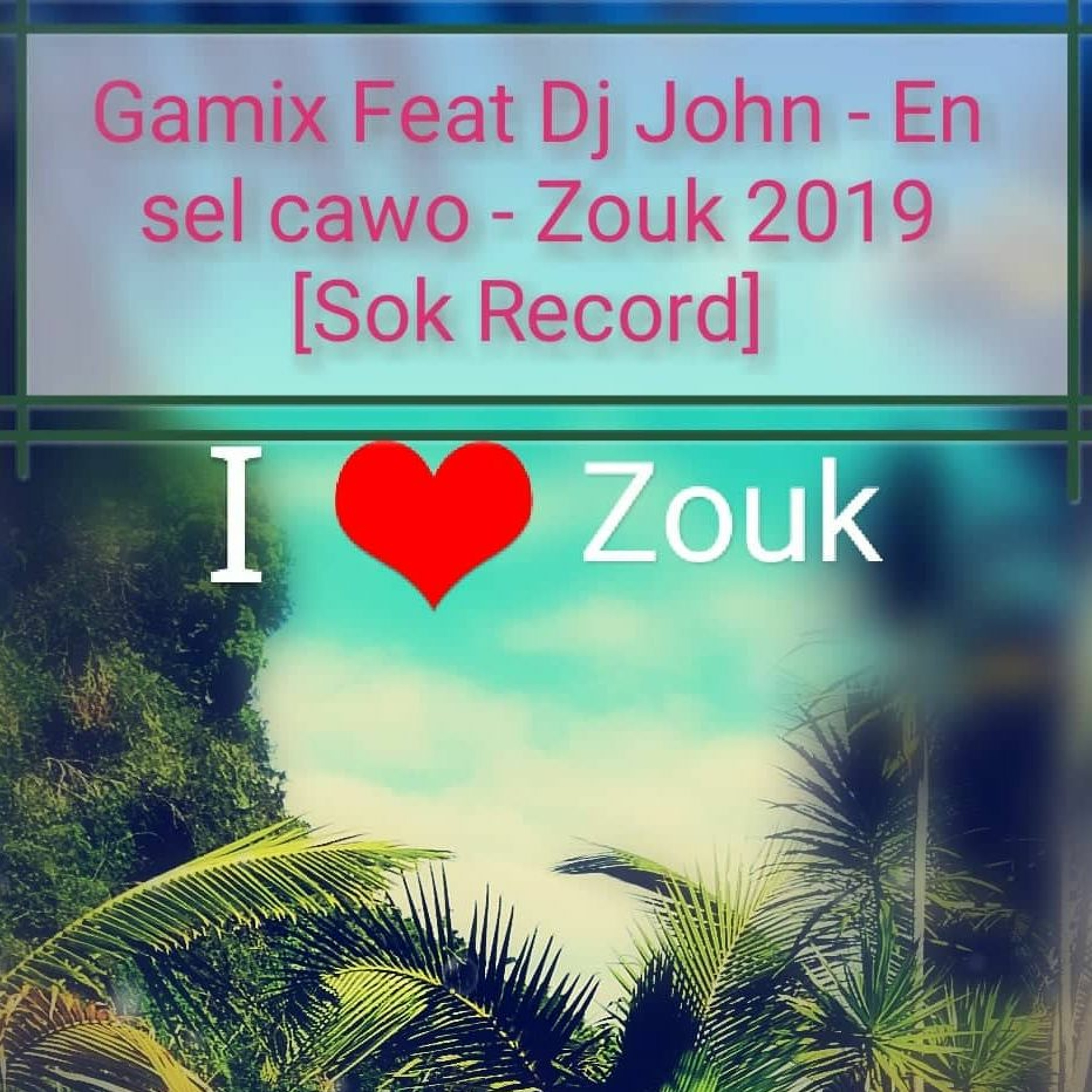Gamix Feat Dj John - En Sèl Kawo - Zouk 2019 [Sok Record] episode artwork