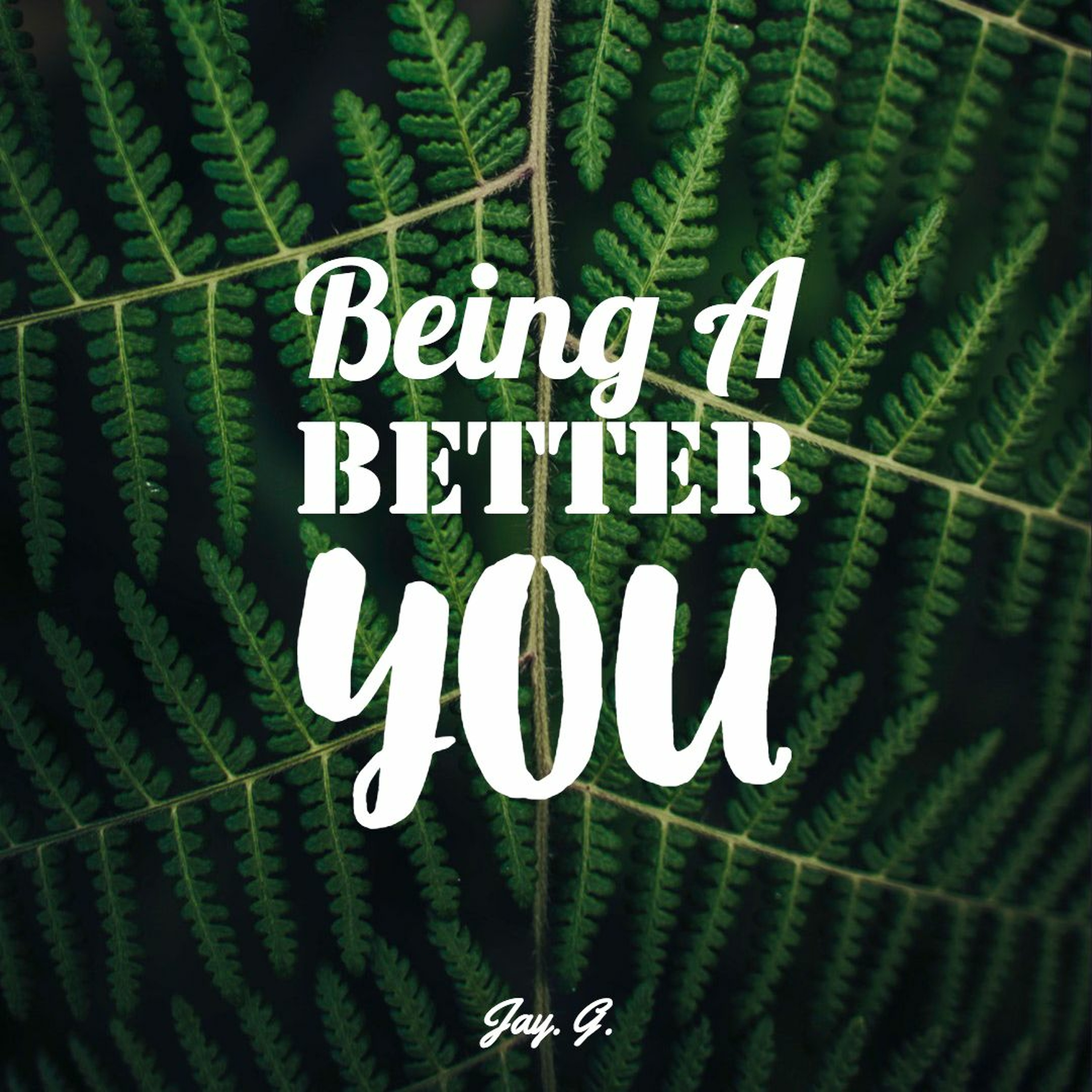 Being A Better You