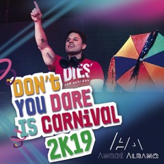 André Albano - Don´t You Dare Is Carnival 2k19