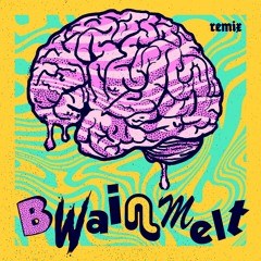 Bwainmelt