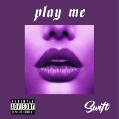 Play Me - Swift (Mixed & Mastered by, Lyfestyle)