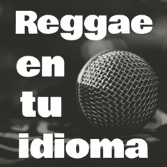 Reggae En tu Idioma Mixtape by Docta Rythm Selecta (2016)