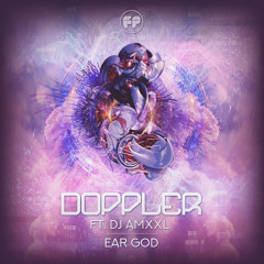 Doppler ft. DJ Amxxl - Ear God (OUT 1st APRIL '19)