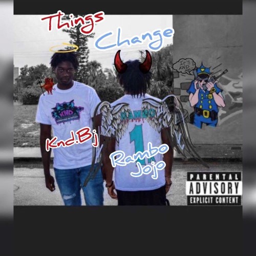 KND Movement Presents KnD Bj x Rambo Jojo - Things Change