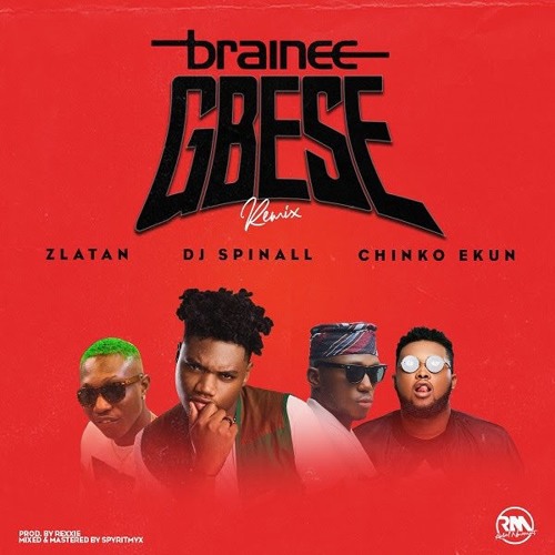 BRAINEE - GBESE REMIX feat. DjSpinall x ChinkoEkun x Zlatan