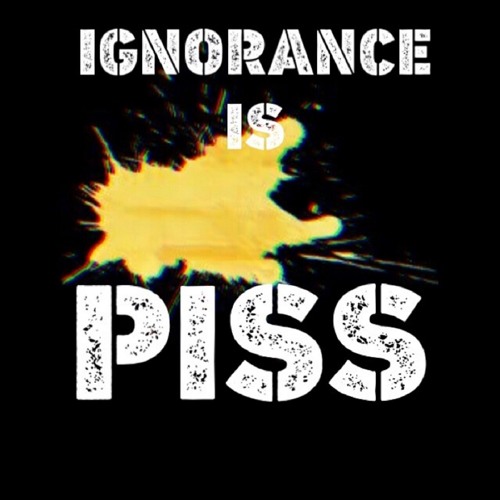 Stream Ignorance is Piss | Listen to Ignorance Is Piss playlist online for free on SoundCloud