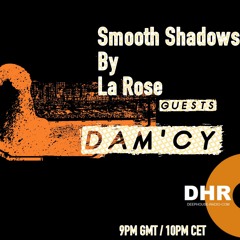 La Rose - Smooth Shadows Episode 31 - Dam'cy