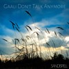 Gaali Don't Talk Anymore