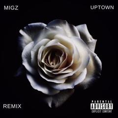 Migz - Uptown (REMIX)