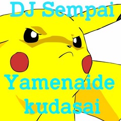 DJ Sempai - Yamenaide kudasai