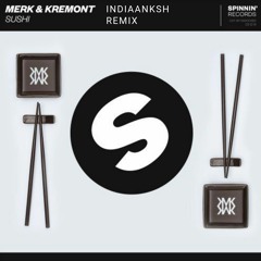 Merk & Kermont - Sushi (IndiaanKSH Remix) Buy = Vote