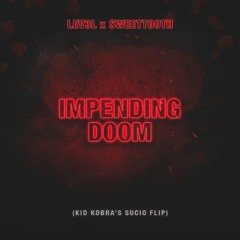 IMPENDING DOOM (KID KOBRA's SUCIO FLIP)
