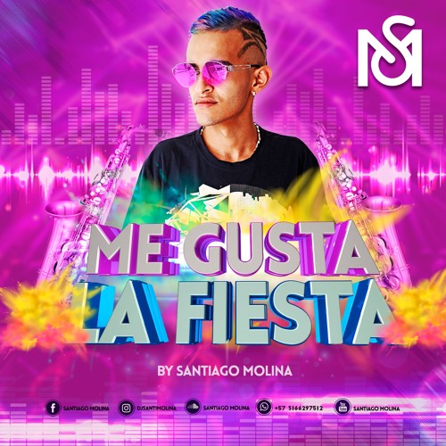 ME GUSTA LA FIESTA MIXED BY SANTIAGO MOLINA