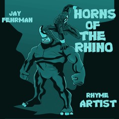 Rhyme Artist - Horns Of The Rhino (Produced By Jay Fehrman)