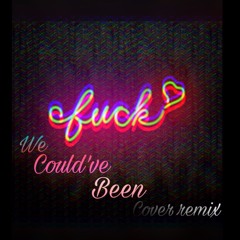 We could've Been (Cover Remix)