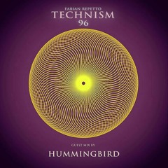 Technism Mix Series #96 [ Hummingbird guest mix ]