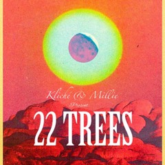 22 Trees (Kliché & Millie)