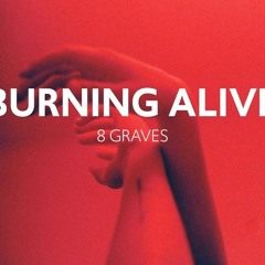 8 Graves - Burning Alive