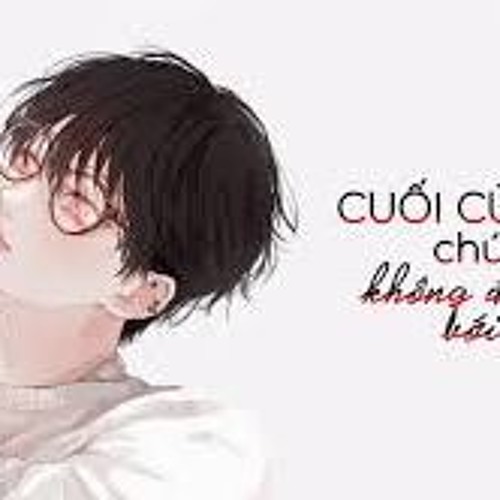 Cuối Cùng Chúng Ta Không Đến Được Với Nhau