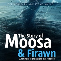 The Story of Moosa & Firawn - Part 9