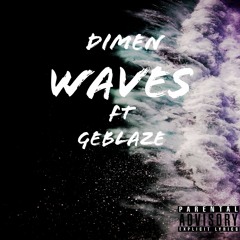 Dimen - Waves Ft Geblaze