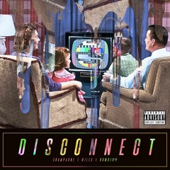 Disconnect (feat. ChampagneCrawford, Miles & Number9)
