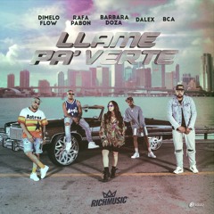 Dimelo Flow - Llame Pa' Verte Ft. Dalex, Rafa Pabön, BCA And Barbara Doza