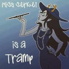 [Broadway Karkat] Miss Serket Is A Tramp