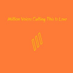 Million Voices Calling This Is Love